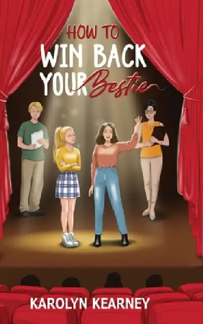 How To Win Back Your Bestie by Karolyn Kearney, Shahrzad Salehi