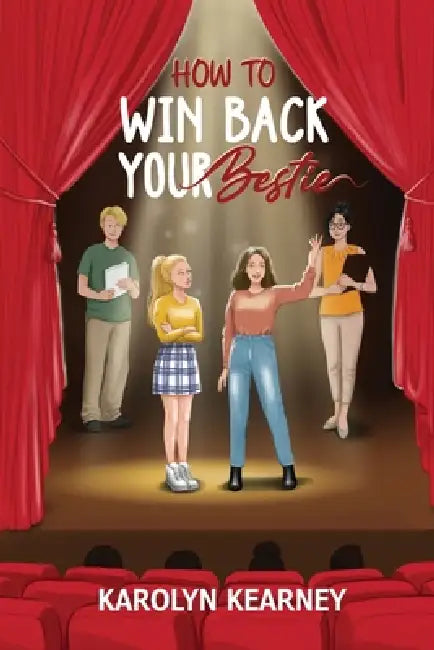 How To Win Back Your Bestie by Karolyn Kearney, Shahrzad Salehi