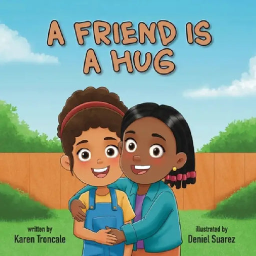 A Friend is a Hug by Karen Troncale, Daniel Suarez