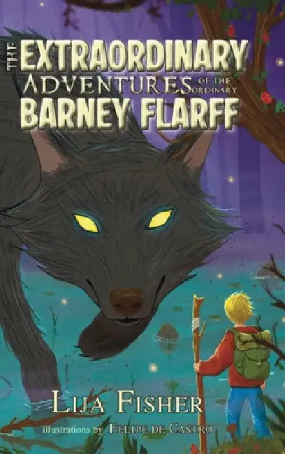 The Extraordinary Adventures of the Ordinary Barney Flarff by Lija Fisher, Felipe de Castro