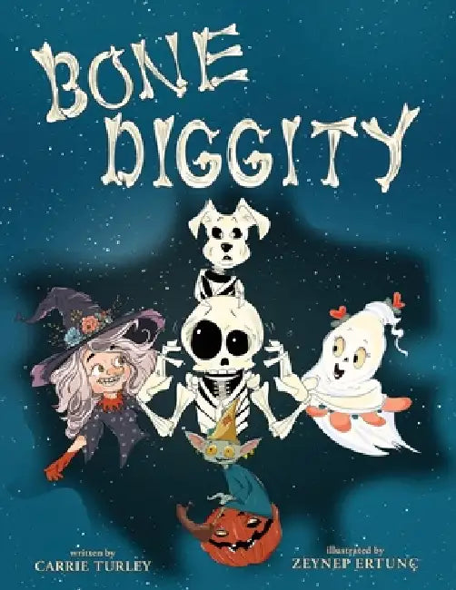 Bone Diggity by Carrie Turley, Zeynep Ertunc