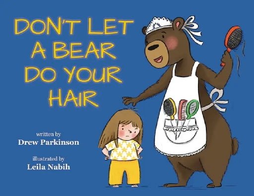 Don't Let a Bear Do You Hair by Drew Parkinson, Leila Nabih