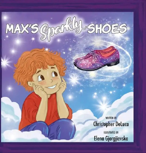 Max's Sparkly Shoes by Christopher DeLuca, Elena Gjorgjievska