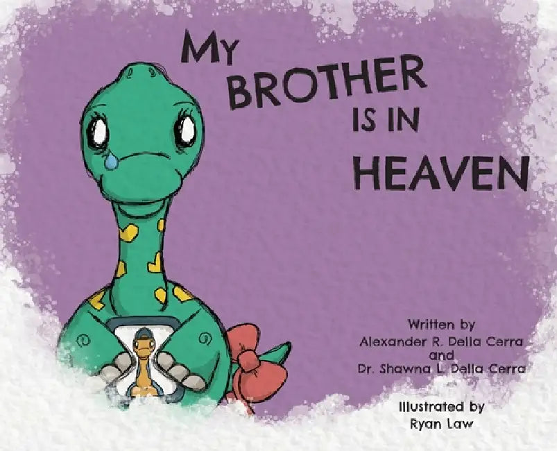 My Brother is in Heaven by Shawna L. Della Cerra, Alexander R. Della Cerra, Ryan Law