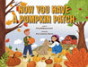 Now You Have a Pumpkin Patch by Molly McNamara Carter, Anna Lazareva-Zubova