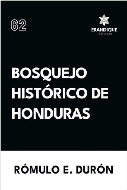 Bosquejo Histórico de Honduras by Durón, Rómulo E.