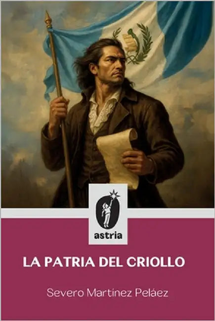 La patria del criollo by Martínez Peláez, Severo
