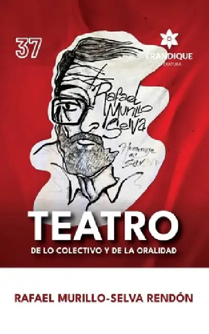 Teatro de lo colectivo y de la oralidad by Rafael Murillo-Selva Rendón