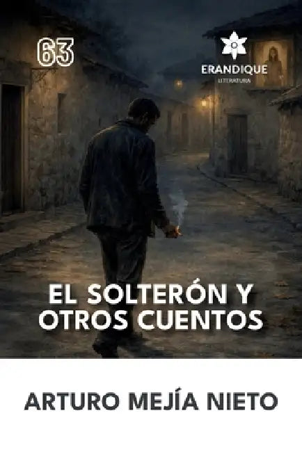 El Solterón y Otros Cuentos by Arturo Mejía Nieto