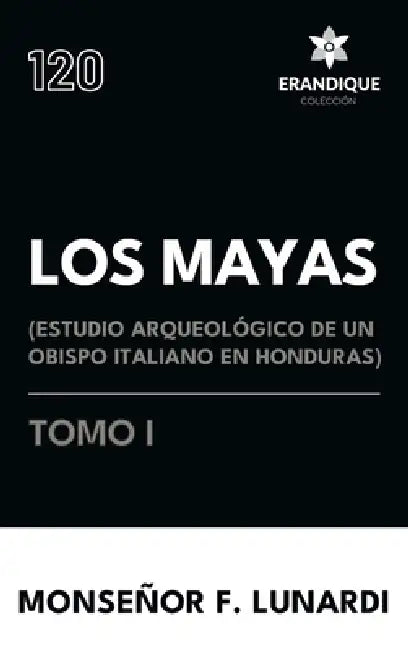 Los Mayas Tomo I by Monseñor F. Lunardi