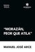 "Morazán, peor que Atila" by Manuel José Arce