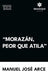 "Morazán, peor que Atila" by Manuel José Arce