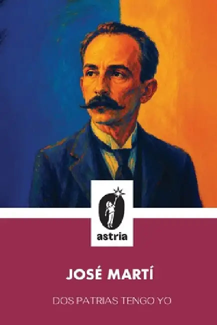 Dos patrias tengo yo by José Martí