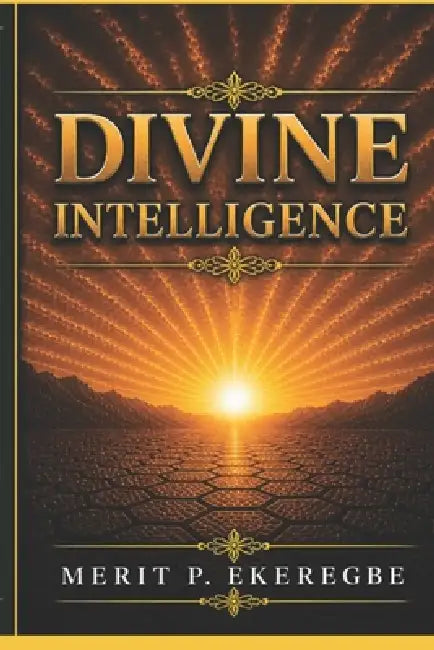 Divine Intelligence by Merit P. Ekeregbe