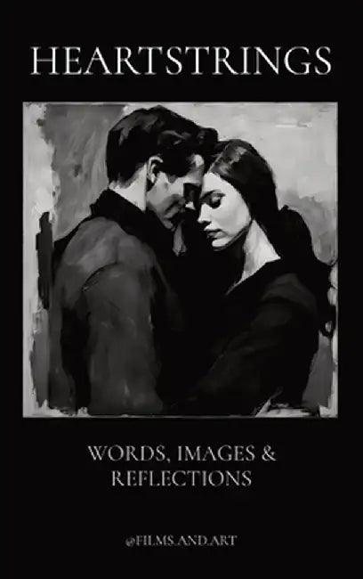 Heartstrings: Words, Images & Reflections by @. Films and Art