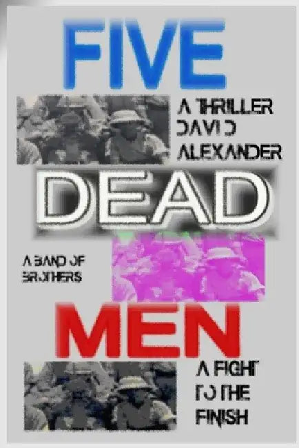 Five Dead Men by David Alexander
