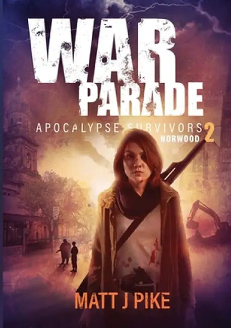 War Parade: Apocalypse Survivors by Matt J. Pike