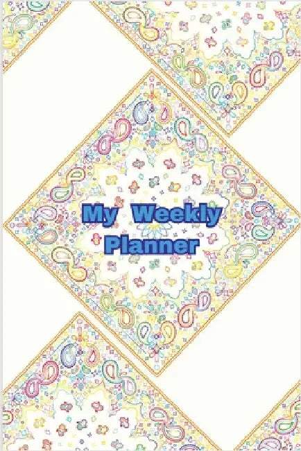 My weekly planner: paperback, A5 size, weekly organizer by Varsha Shenoy