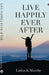 Live Happily Ever After by Latha K. Murthy