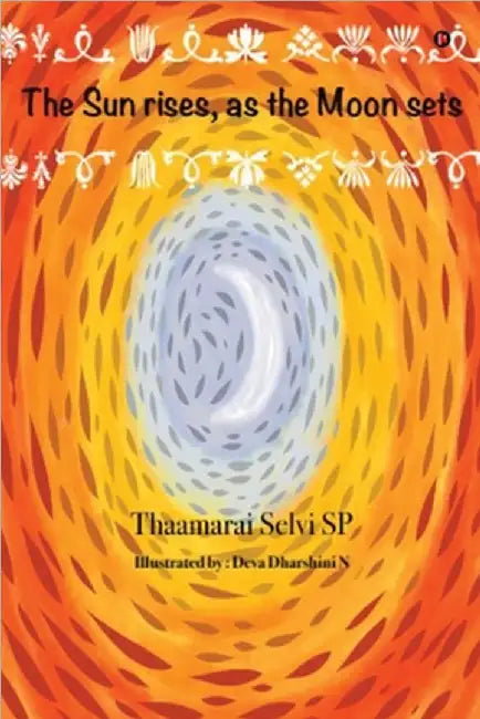 The Sun rises, as the Moon sets by Thaamarai Selvi Sp