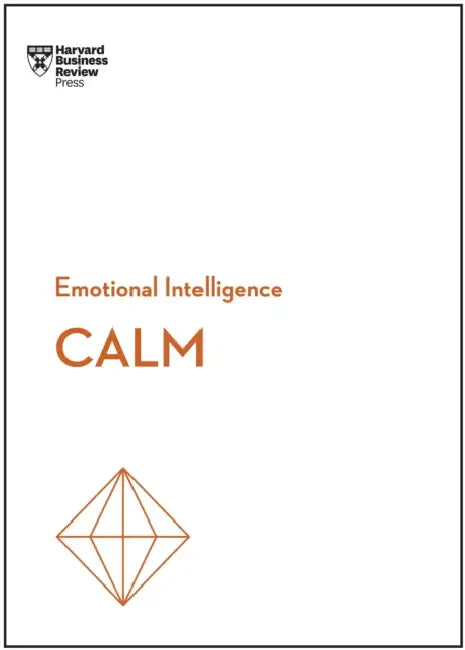Calm (HBR Emotional Intelligence Series) by Harvard Business Review