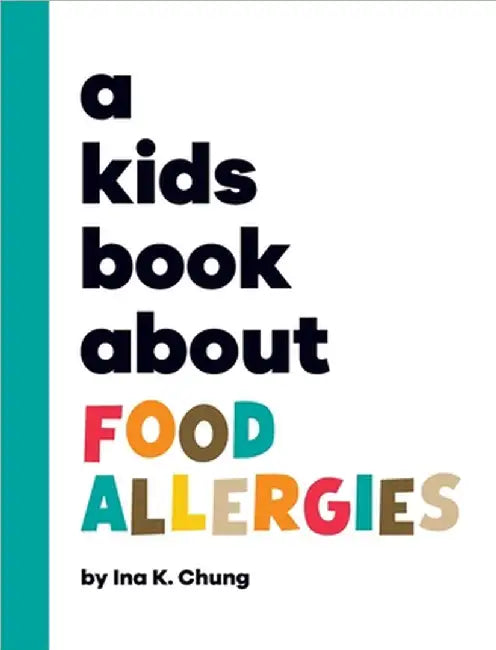 A Kids Book About Food Allergies by Ina K. Chung