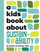 A Kids Book About Sustainability by Troutman, Amber