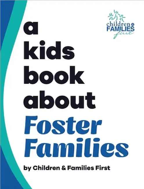 A Kids Book About Foster Families by Children And Families First