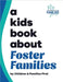 A Kids Book About Foster Families by Children And Families First