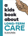 A Kids Book About Long-Term Care by Jenny Abeling