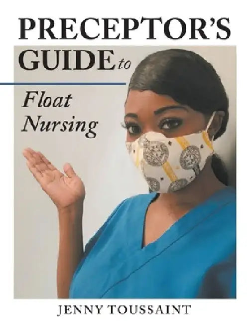 Preceptor's Guide to Float Nursing by Jenny Toussaint