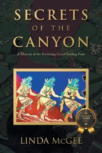 Secrets of the Canyon: A Memoir of the Vanishing Era of Trading Posts by Linda McGee