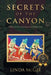 Secrets of the Canyon: A Memoir of the Vanishing Era of Trading Posts by Linda McGee
