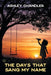 The Days That Sang My Name by Ashley Chandler