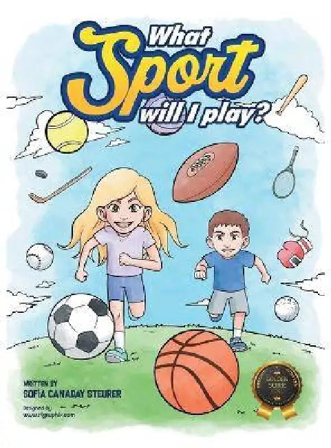 What Sport Will I Play? by Sofia Canaday Steurer