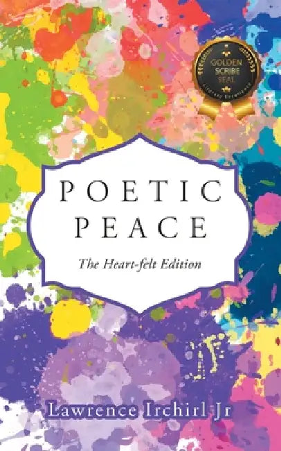Poetic Peace: The Heart-felt Edition by Lawrence Irchirl