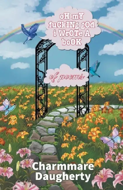 oH mY fuCkINg gOd i WrOTe A boOK of poems by Charmmare Daugherty