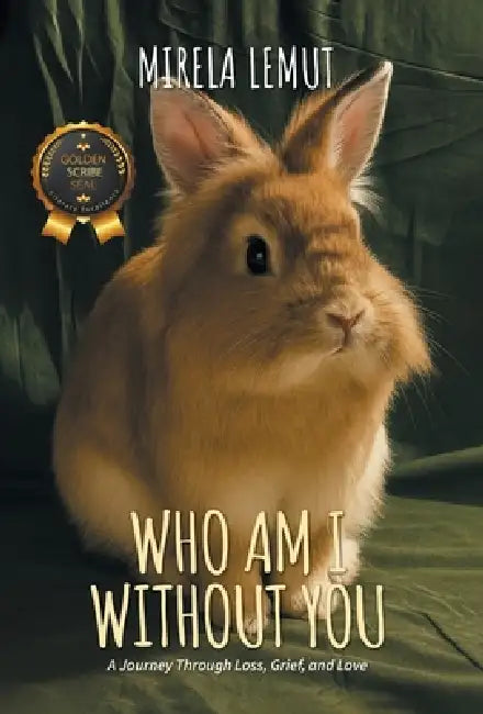 Who Am I Without You: A Journey Through Loss, Grief, and Love by Mirela Lemut