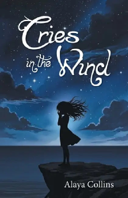 Cries in the Wind by Alaya Collins