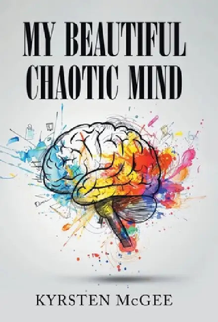 My Beautiful Chaotic Mind by Kyrsten McGee
