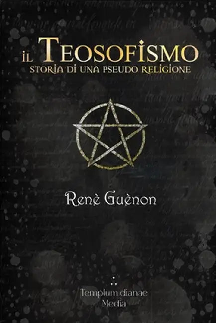Il Teosofismo: storia di una pseudo religione by Renè Guènon