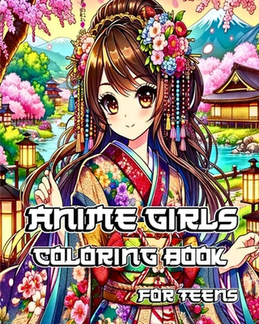 Anime Girls Coloring Book for Teens: Trendy and Beautiful Manga Fashion Illustrations for Teenagers, Girls and Adult by Sophia Caleb