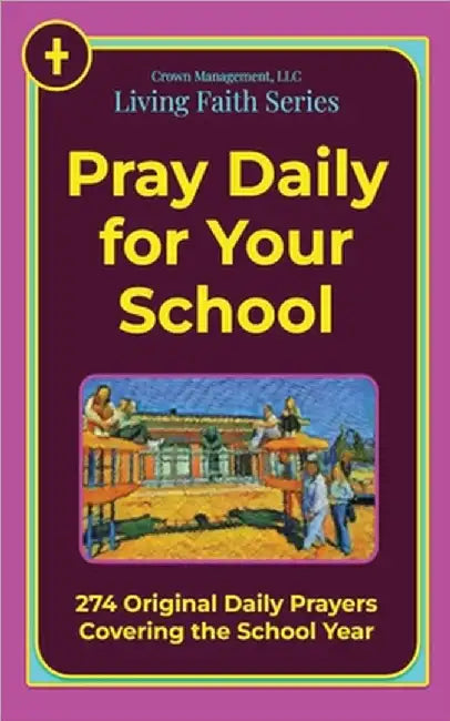 Pray Daily for Your School: 274 Original Daily Prayers Covering the School Year by Nelson Miller