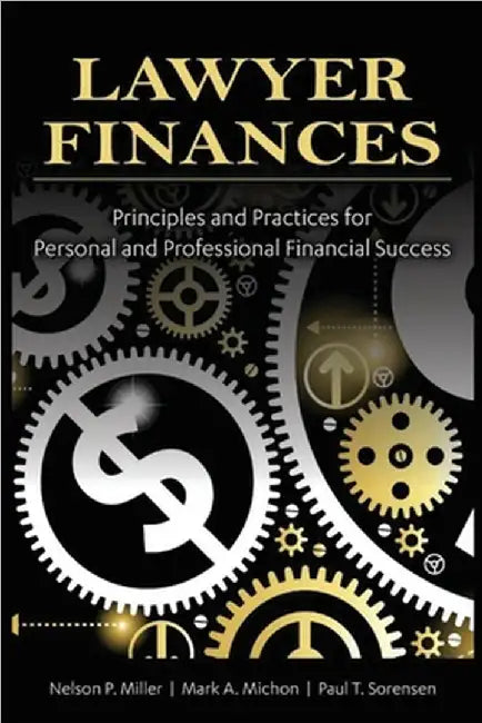 Lawyer Finances: Principles and Practices for Personal and Professional Financial Success by Michon, Mark