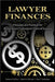 Lawyer Finances: Principles and Practices for Personal and Professional Financial Success by Michon, Mark