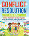 Conflict Resolution for Kids: Simple Strategies to Help Children Resolve Disagreements, Develop Problem-Solving Skills, and Foster Positive Relation by Joss Reed