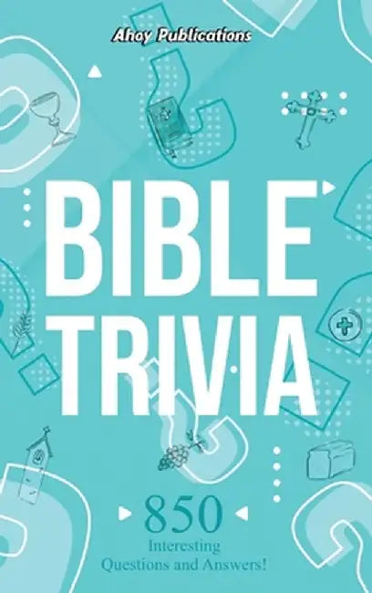 Bible Trivia: 850 Interesting Questions and Answers! by Ahoy Publications