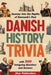 Danish History Trivia: Journey into the Depths of Denmark's Past with 500 Intriguing Questions and Answers by Ahoy Publications