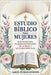 Estudio bíblico para mujeres: Guía de estudio, mujeres inspiradoras de La Biblia y lecciones prácticas by Publications, Ahoy