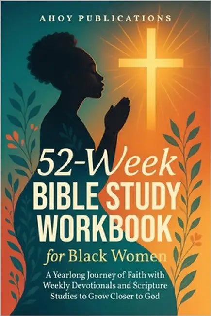 52-Week Bible Study Workbook for Black Women: A Yearlong Journey of Faith with Weekly Devotionals and Scripture Studies to Grow Closer to God by Publications, Ahoy